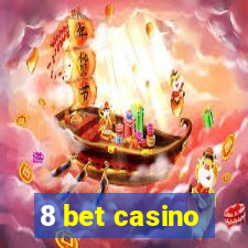 8 bet casino